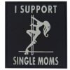 I Support Single Moms - Black/White-0