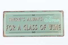 there's always time for a glass of wine (Metal Skilt)