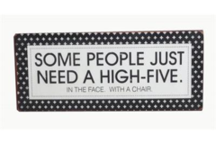 Some people just need a high-five... (Metal Skilt)