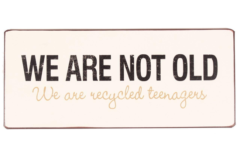We are not old (Metal Skilt)