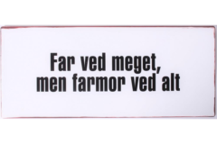 Far ved meget... (Metal Skilt)