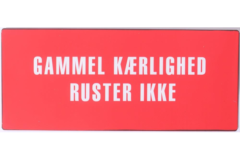 Gammel kærlighed ruster ikke (Metal Skilt)