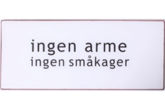 Ingen arme ingen småkager (Metal Skilt)