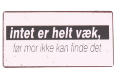 Intet er helt væk, før mor ikke kan finde det (Magnet)