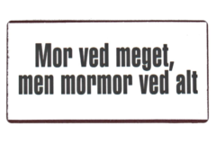 Mor ved meget, men mormor ved alt (Magnet)