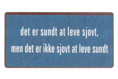 Det er sundt at leve sjovt... (Magnet)