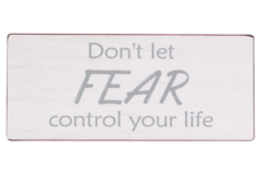 Don't let fear control your life (Metal Skilt)